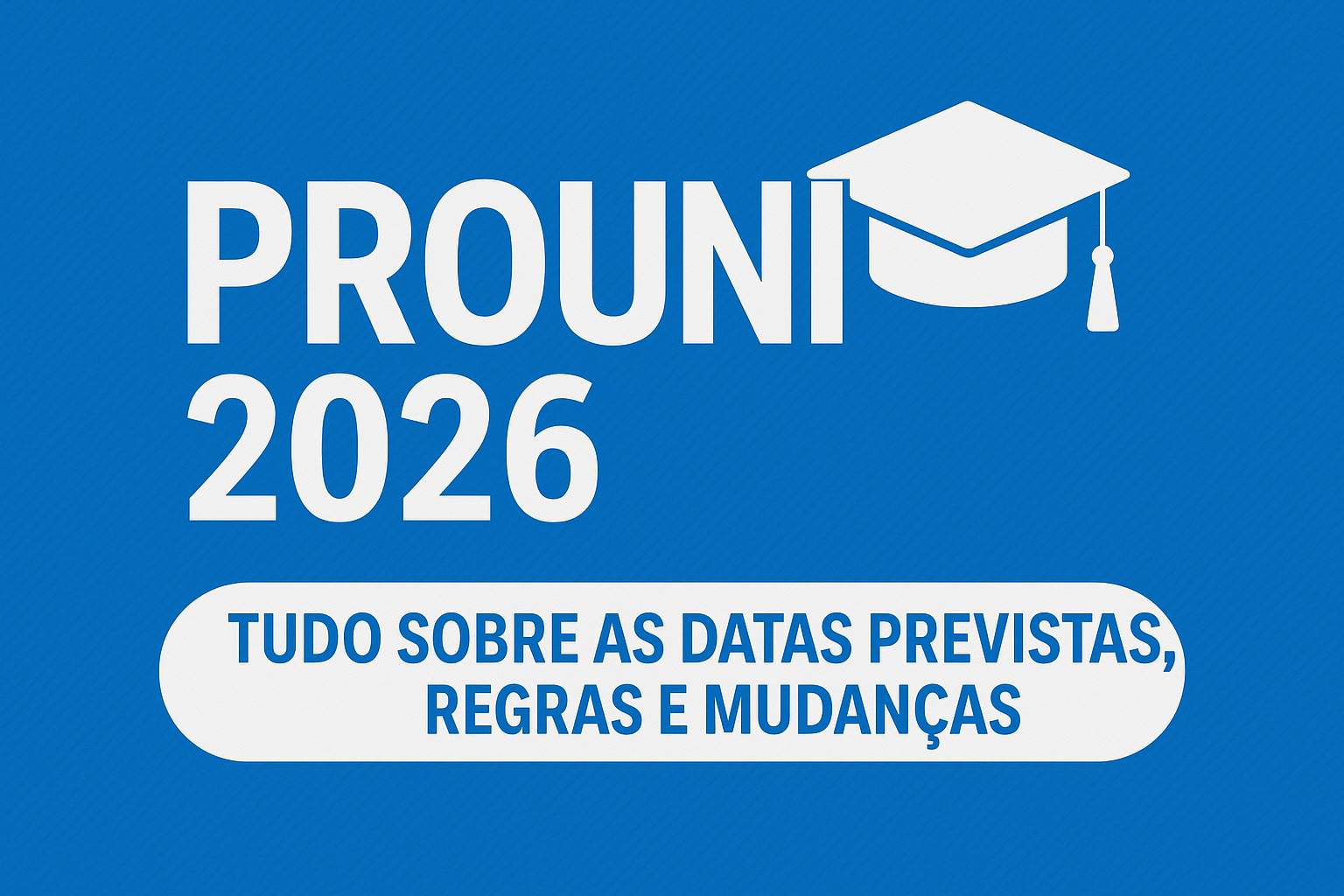 ProUni 2026: datas previstas de inscrição e principais mudanças